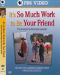 It's So Much Work To Be Your Friend DVD