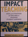 Impact Teaching: Ideas & Strategies for Teachers to Maximize Student Learning